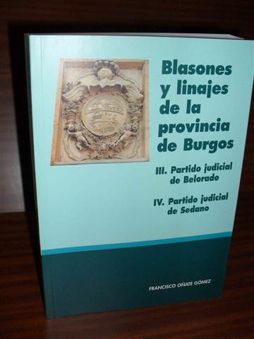 BLASONES Y LINAJES DE LA PROVINCIA DE BURGOS III. Partido judicial de Belorado. IV. Partido judicial de Sedano