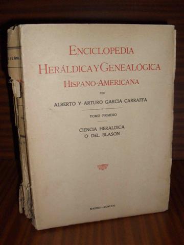 ENCICLOPEDIA HERLDICA Y GENEALGICA HISPANO AMERICANA. Tomos I y II. Contiene el primer tomo la Ciencia Herldica o del Blasn segn el mtodo de los ms insignes tratadistas; y el tomo segundo, el Diccionario de trminos propios del blasn, Mtodos de Blasonar e ndice de Lemas Herldicos.