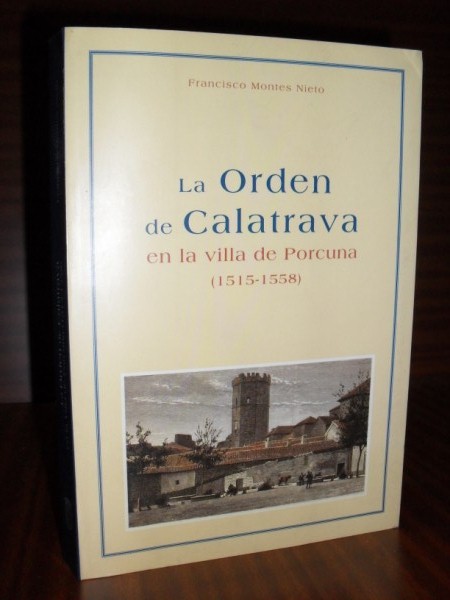 LA ORDEN DE CALATRAVA EN LA VILLA DE PORCUNA (1515-1558)
