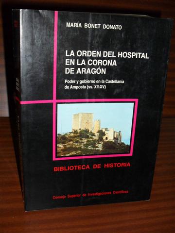 LA ORDEN DEL HOSPITAL EN LA CORONA DE ARAGÓN. Poder y gobierno en la Castellanía de Amposta (ss. XII-XV)