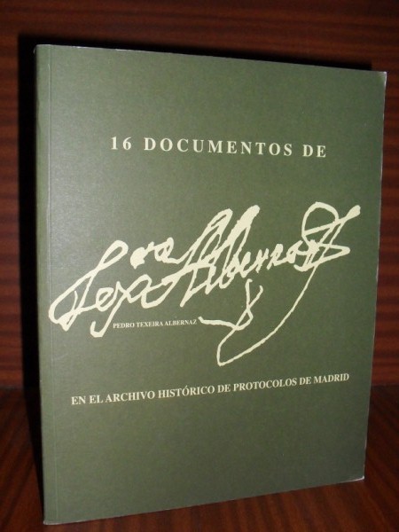 16 DOCUMENTOS DE PEDRO TEXEIRA ALBERNAZ en el Archivo Histórico de Protocolos de Madrid